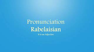 “Rabelaisian” Word Pronunciation [upl. by Sophey]