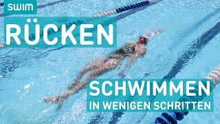 Rückenschwimmen in wenigen Schritten  SWIM Technik [upl. by Selassie]