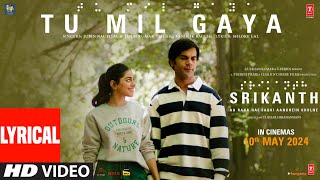 SRIKANTH TU MIL GAYA Lyrics  RAJKUMMAR RAO ALAYA JUBIN NAUTIYALTULSI KUMARTANISHK BHUSHAN K [upl. by Fanchet]