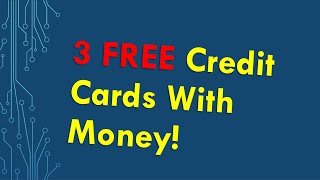 3 Free Credit Cards with Money [upl. by Wit]