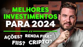 MELHORES INVESTIMENTOS PARA 2024  AÇÕES FIIS BITCOIN OU RENDA FIXA [upl. by Aretahs]