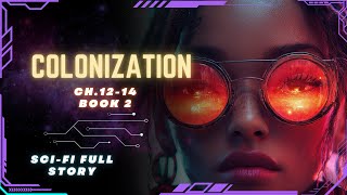 Science Fiction Audiobook  Colonization  Ch1214  Book 2  Full Audiobook [upl. by Lowery]