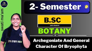 Archegoniate And General Character Of Bryophyta  BSc Botany 2nd Semester  Swati Maam [upl. by Weasner]