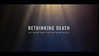 Rethinking Death Exploring What Happens When We Die [upl. by Kcirded827]