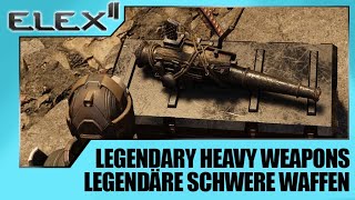 Elex 2 🔷 Guide Legendäre Schwere Waffen  Legendary Heavy Weapons [upl. by Hortensa]