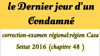 تصحيحle dernier jour dun condamnéCorrection examen région Casa settat استعد لامتحان الجهوي2020 [upl. by Norag]