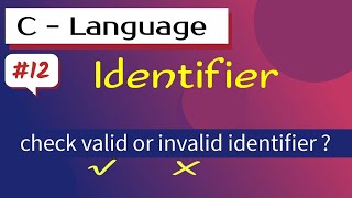 Identifier in C language  Rules for constructing identifier  Check valid or invalid identifier [upl. by Annovy]