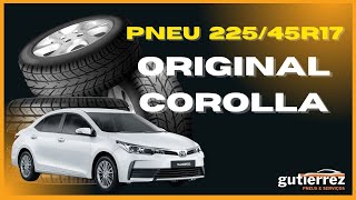 Pneu 22545R17  Original Corolla [upl. by Palma]