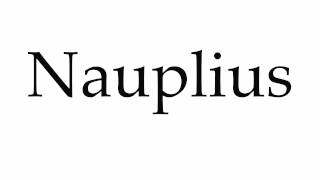 How to Pronounce Nauplius [upl. by Mcafee]