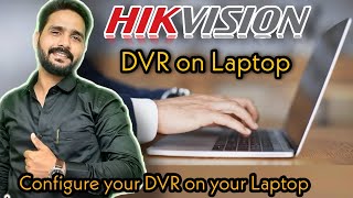 Hikvision DVR On Laptop or PC  HikConnect for PC  IVMS 4500 and IVMS 4200 configuration [upl. by Nnylrefinnej183]