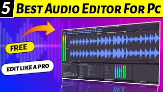 Top 5 Best Audio Editing Software For PC Free  Best Audio Recording Software For PC [upl. by Eriha216]