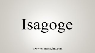 How To Say Isagoge [upl. by Sitof]