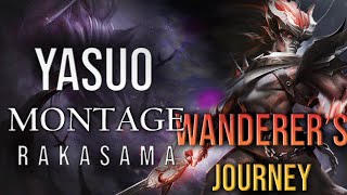 THE BEST YASUO MONTAGE  WANDERERS JOURNEY RAKASAMA [upl. by Nosydam]