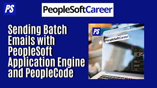 Sending Batch Emails with PeopleSoft Application Engine and PeopleCode [upl. by Zetrauq]