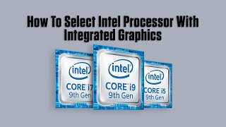 How To Select Intel Processor With Integrated Graphics  Full Detail [upl. by Llenrep749]