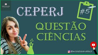 CEPERJ  Questão 5  CIÊNCIAS e BIOLOGIA [upl. by Chappy]