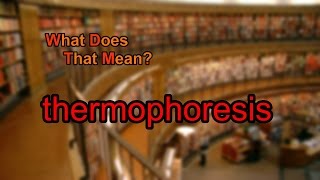 What does thermophoresis mean [upl. by Enuahs]