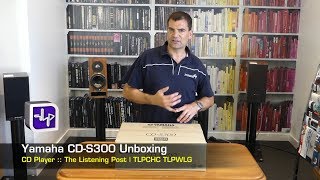 Yamaha CD S300 CD Player Unboxing  The Listening Post  TLPCHC TLPWLG [upl. by Alleinnad384]