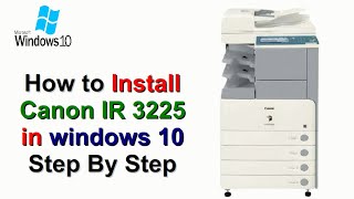 How to Install Canon IR 3225 Printer in windows 10 Step By Step  Canon Printer [upl. by Quartana]