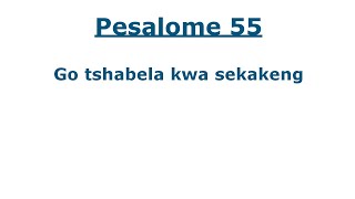 Baebele ya Setswana  Pesaleme 55 tswanatalk [upl. by Aubyn488]