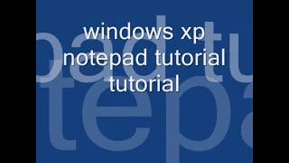 windows xp notepad tutorial tutorialavi [upl. by Chantal986]