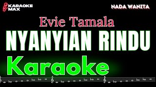 KARAOKE NYANYIAN RINDU  EVIE TAMALA NADA WANITA [upl. by Einaffyt687]