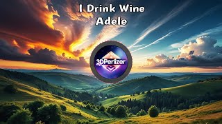 I Drink Wine Adele Lyrics [upl. by Clite749]