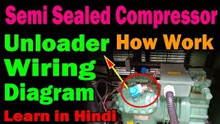 semi sealed compressor how work unloader valve wiring diagram practically video in Hindi [upl. by Herr]