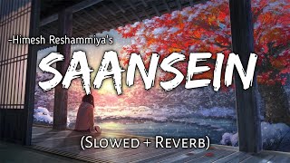 Saansein SlowedReverb– Sawai Bhatt  Himesh Reshammiya  Beats Peacock  TextAudio Lyrics [upl. by Fogarty]