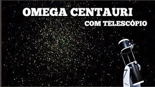 OMEGA CENTAURI COM TELESCÓPIO [upl. by Geis397]