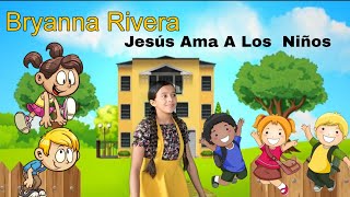 Bryanna Rivera Jesús Ama A Los Niños Vol 05 [upl. by Tekla249]