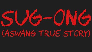 SUGONG Aswang True Story [upl. by Yggam]