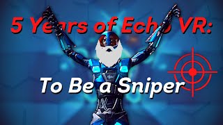 5 Years of Echo VR To Be a Sniper [upl. by Suiradel]