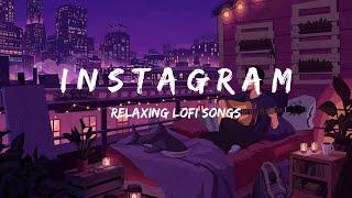 Instagram Relaxing Lofi  Relaxing Lofi Songs  Slowed  Reverbed Study chillSleep  SH Lofi [upl. by Eimrej313]