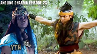 Angling Dharma Episode 23  Suliwa Jurus Yang Mengubah Segalanya [upl. by Ahsahs]