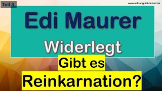 Edi Maurer widerlegt  Gibt es Reinkarnation Vertrat Jesus Karma und Ursache und Wirkung [upl. by Bush161]