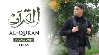 Firas  AlQuran Vocals Only  Official Nasheed Video [upl. by Tabbie349]