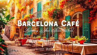 Enjoy Your Day with Jazz Bossa Nova Instrumental  Barcelona Cafe Shop Ambience  Spanish Music [upl. by Adirem]