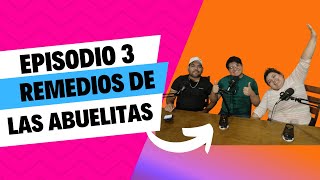 Episodio 3 Remedios de las abuelitas [upl. by Katie248]