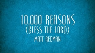 10000 Reasons Bless the Lord  Matt Redman [upl. by Gery]