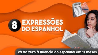 AULA 045  8 expressões do espanhol  Espanhol para iniciantes [upl. by Schroer]