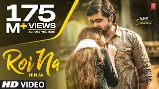 Roi Na by Ninja Full Song  Ninja  Nirmaan  Goldboy  Tru Makers  Latest Punjabi Songs 2017 [upl. by Ignaz27]