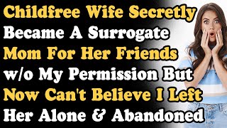 Childfree Wife SECRETLY Became A Surrogate Mother For Her Friends wo My Permission So I Left Her [upl. by Henryetta]