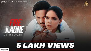 Fire Kadne Full Song JV Multani  Kabal Saropwali  Latest Punjabi Songs 2024  New Song 2024 [upl. by Eibob217]