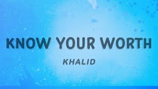 Khalid  Know Your Worth Lyrics feat Disclosure [upl. by Rowell]