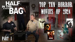 Half in the Bag Top 10 Horror Movies 2024 Part 1 [upl. by Okime901]