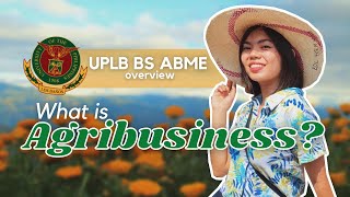 What is Agribusiness  UPLB BS Agribusiness Management amp Entrepreneurship Program [upl. by Ubald95]