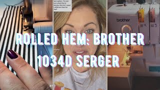 Brother 1034d Serger  Rolled Hem Tutorial [upl. by Conger343]