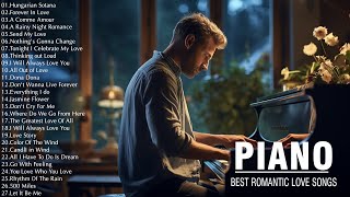 The Best Beautiful Piano Melodies  Greatest Love Songs Ever  Relaxing Romantic Instrumental Music [upl. by Nyltiac848]