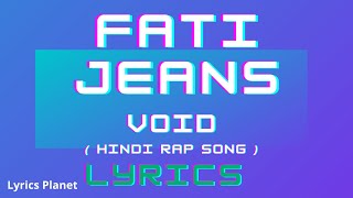 Fati Jeans  Song Lyrics  VOID  Lyrics Planet [upl. by Arfihs351]